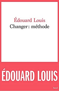 Changer: méthode, Edouard Louis
